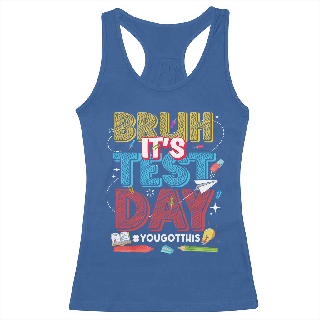 Bruh Test Day Racerback Tank Top You Got This Testing Motivational Teacher TS10 Royal Blue Print Your Wear