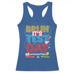 Bruh Test Day Racerback Tank Top You Got This Testing Motivational Teacher TS10 Royal Blue Print Your Wear