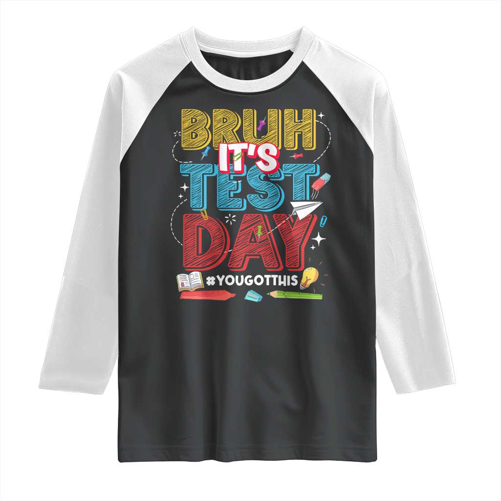 Bruh Test Day Raglan Shirt You Got This Testing Motivational Teacher TS10 Black White Print Your Wear