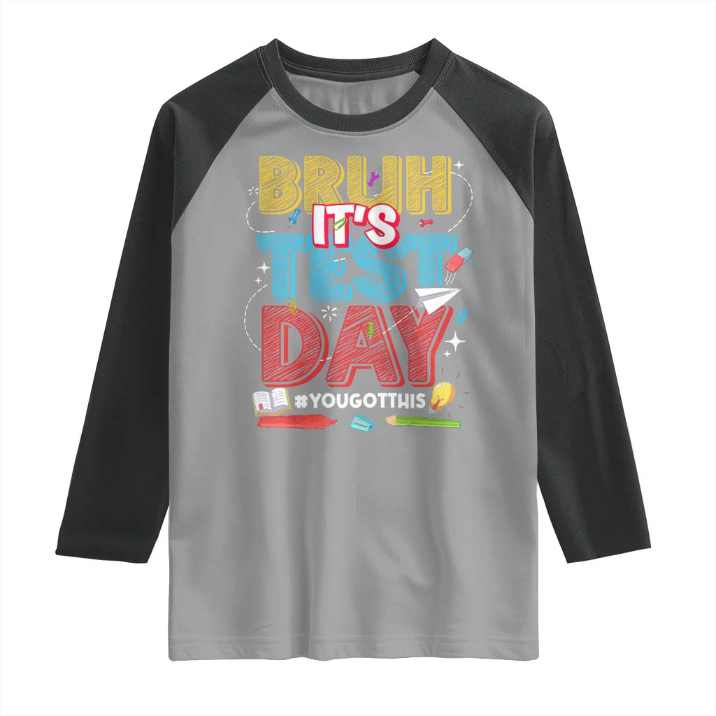 Bruh Test Day Raglan Shirt You Got This Testing Motivational Teacher TS10 Sport Gray Black Print Your Wear
