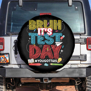 Bruh Test Day Spare Tire Cover You Got This Testing Motivational Teacher TS10 No hole Black Print Your Wear