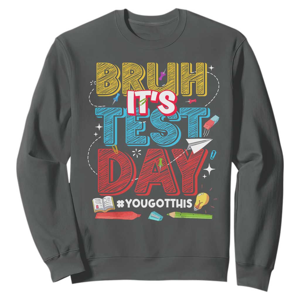 Bruh Test Day Sweatshirt You Got This Testing Motivational Teacher TS10 Dark Heather Print Your Wear