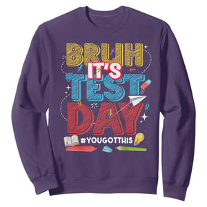 Bruh Test Day Sweatshirt You Got This Testing Motivational Teacher TS10 Purple Print Your Wear
