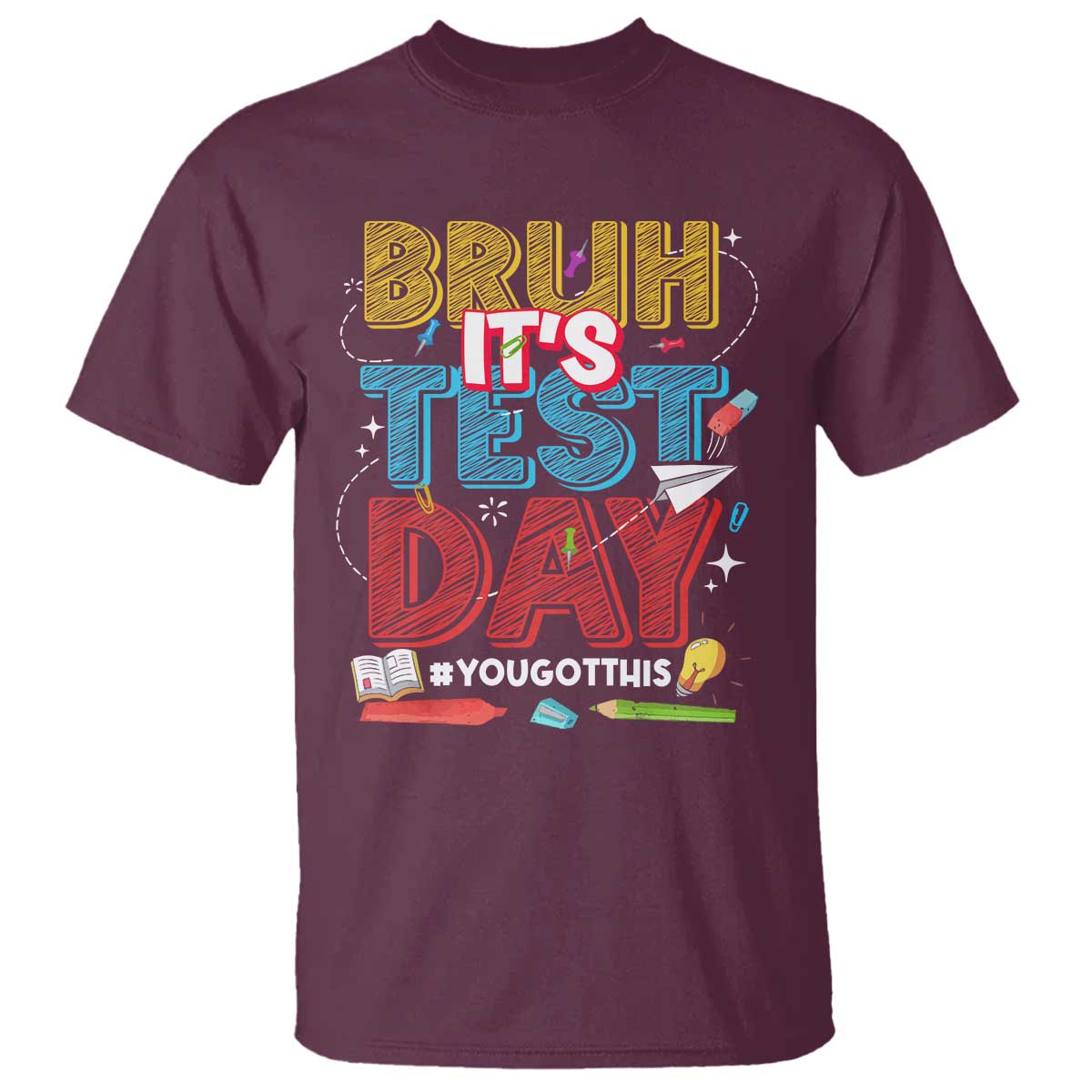 Bruh Test Day T Shirt You Got This Testing Motivational Teacher TS10 Maroon Print Your Wear