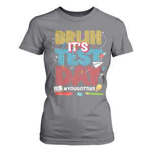 Bruh Test Day T Shirt For Women You Got This Testing Motivational Teacher TS10 Charcoal Print Your Wear