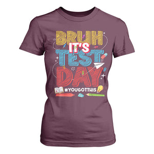 Bruh Test Day T Shirt For Women You Got This Testing Motivational Teacher TS10 Maroon Print Your Wear