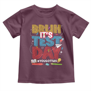 Bruh Test Day Toddler T Shirt You Got This Testing Motivational Teacher TS10 Maroon Print Your Wear