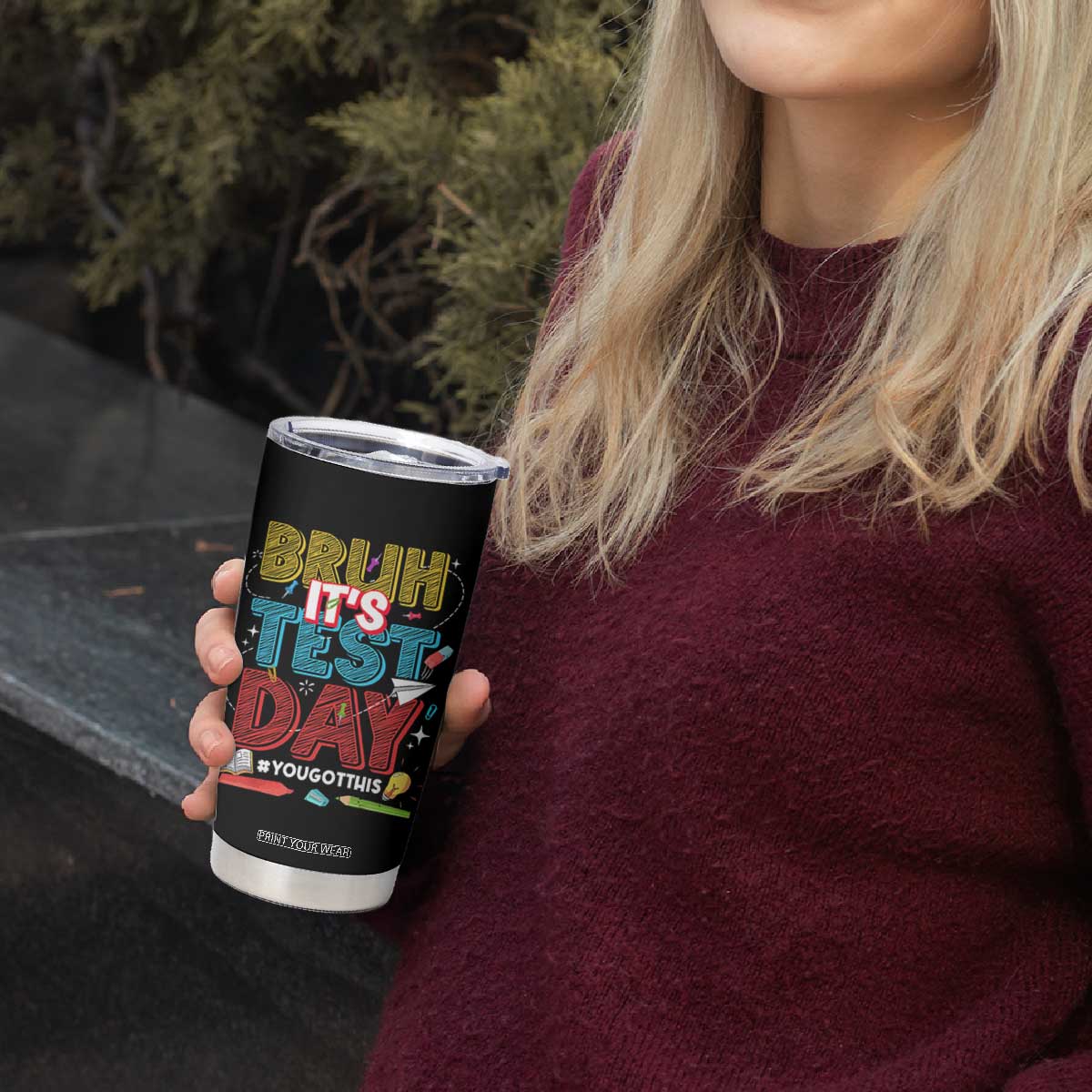 Bruh Test Day Tumbler Cup You Got This Testing Motivational Teacher TS10 Print Your Wear