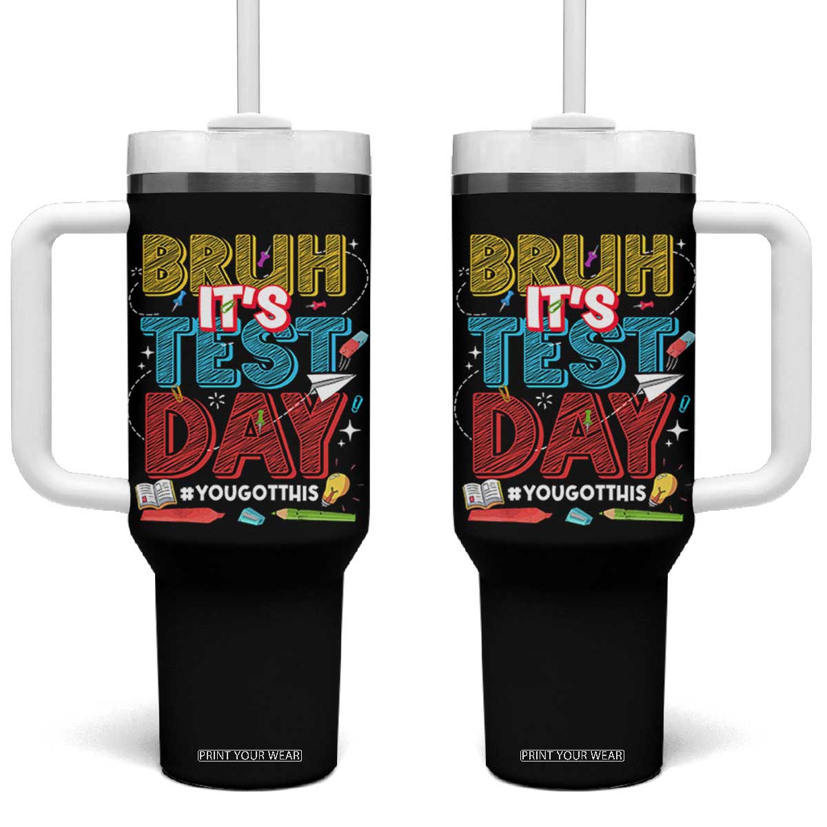 Bruh Test Day Tumbler With Handle You Got This Testing Motivational Teacher TS10 One Size: 40 oz Black Print Your Wear