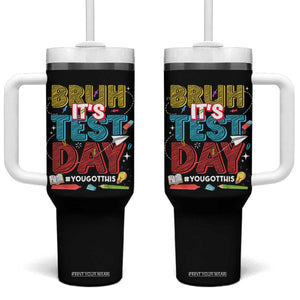 Bruh Test Day Tumbler With Handle You Got This Testing Motivational Teacher TS10 One Size: 40 oz Black Print Your Wear