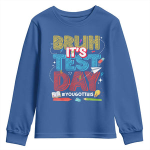 Bruh Test Day Youth Sweatshirt You Got This Testing Motivational Teacher TS10 Royal Blue Print Your Wear