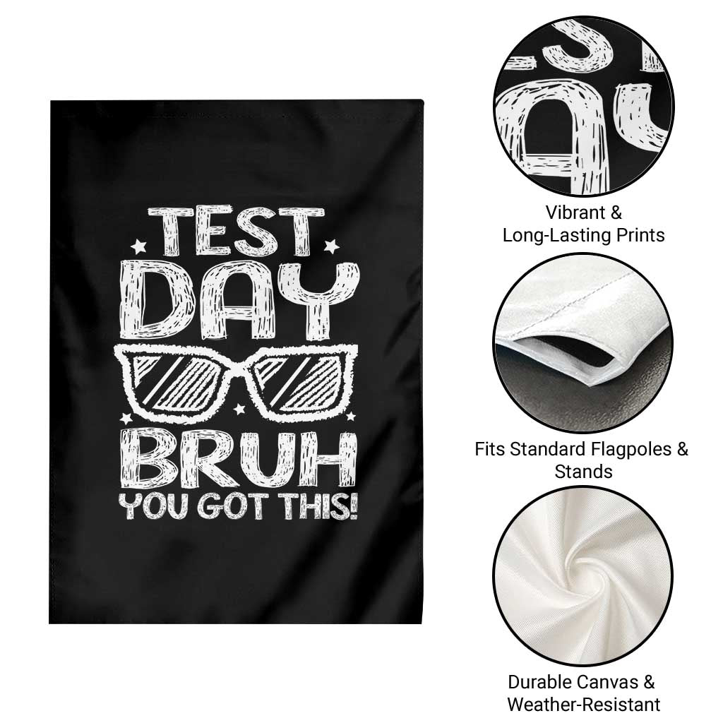 Test Day Bruh Garden Flag You Got This Testing Motivational Sunglasses Teacher TS10 Print Your Wear