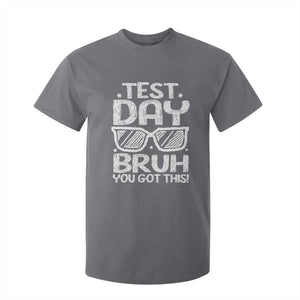 Test Day Bruh T Shirt For Kid You Got This Testing Motivational Sunglasses Teacher TS10 Charcoal Print Your Wear