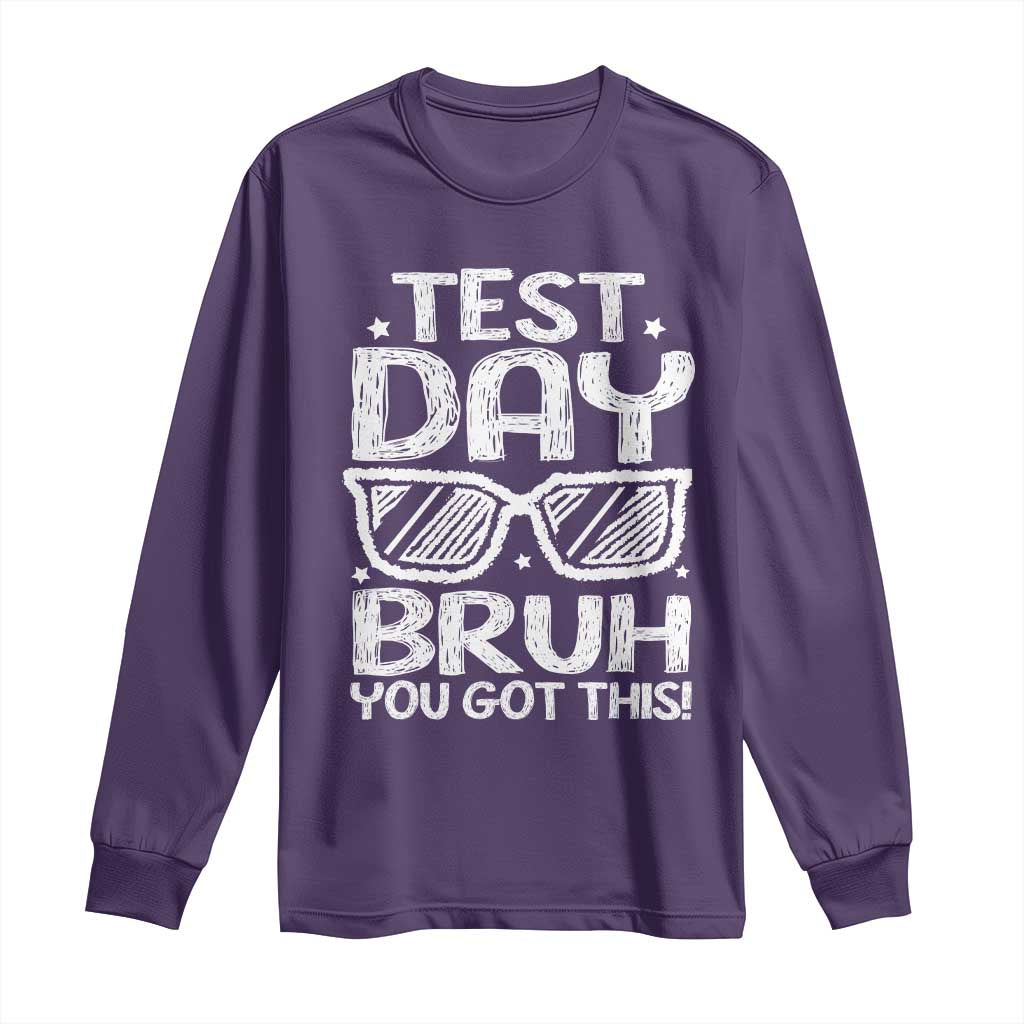 Test Day Bruh Long Sleeve Shirt You Got This Testing Motivational Sunglasses Teacher TS10 Purple Print Your Wear