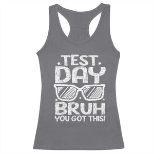Test Day Bruh Racerback Tank Top You Got This Testing Motivational Sunglasses Teacher TS10 Charcoal Print Your Wear
