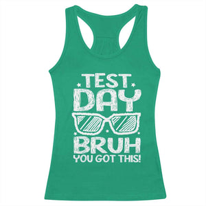 Test Day Bruh Racerback Tank Top You Got This Testing Motivational Sunglasses Teacher TS10 Irish Green Print Your Wear