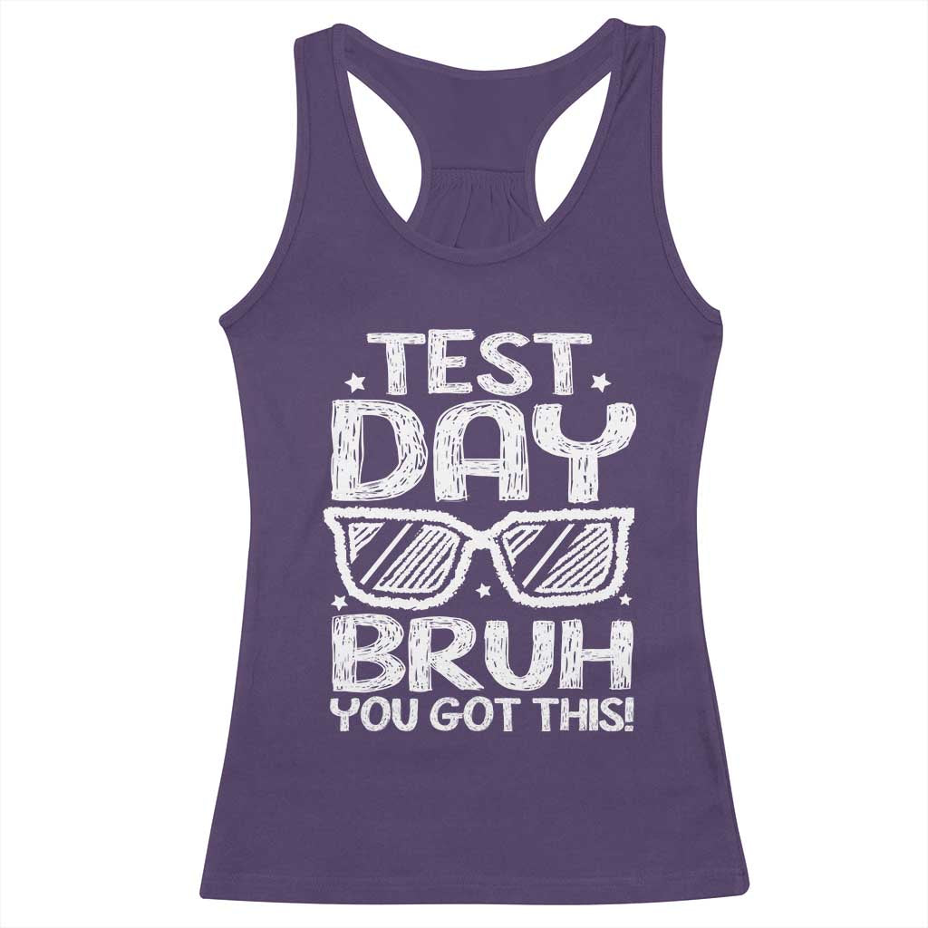 Test Day Bruh Racerback Tank Top You Got This Testing Motivational Sunglasses Teacher TS10 Purple Print Your Wear