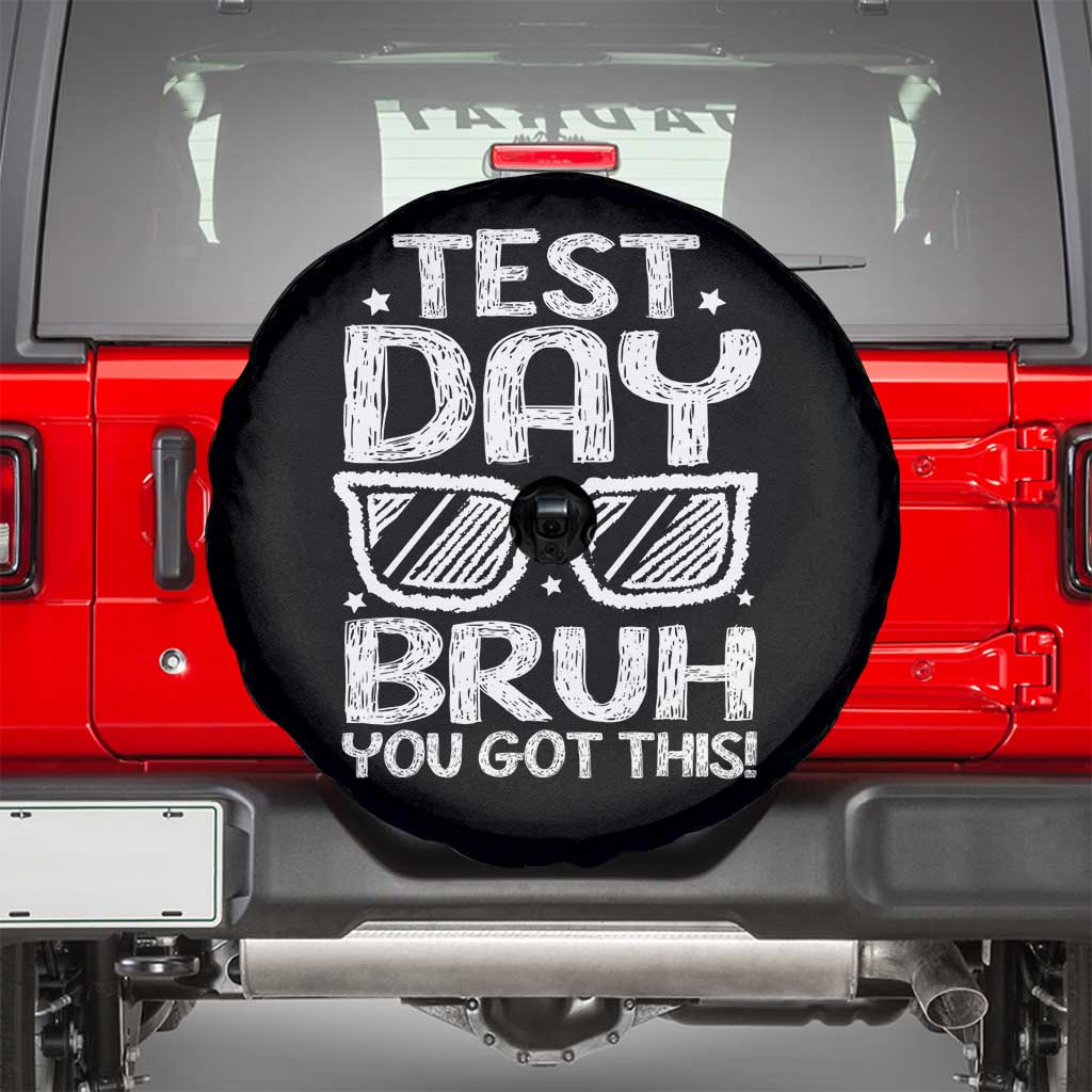 Test Day Bruh Spare Tire Cover You Got This Testing Motivational Sunglasses Teacher TS10 Black Print Your Wear