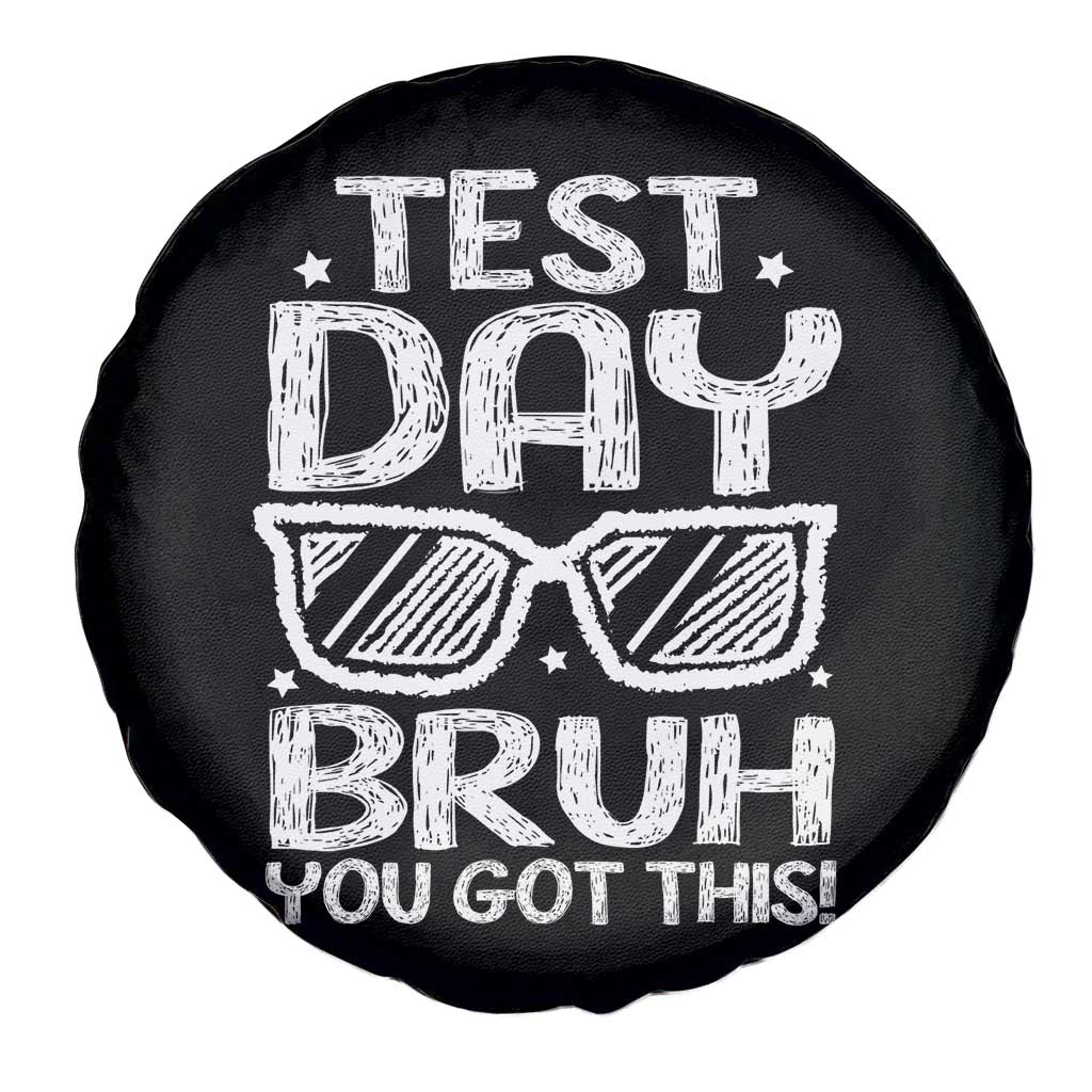 Test Day Bruh Spare Tire Cover You Got This Testing Motivational Sunglasses Teacher TS10 Print Your Wear