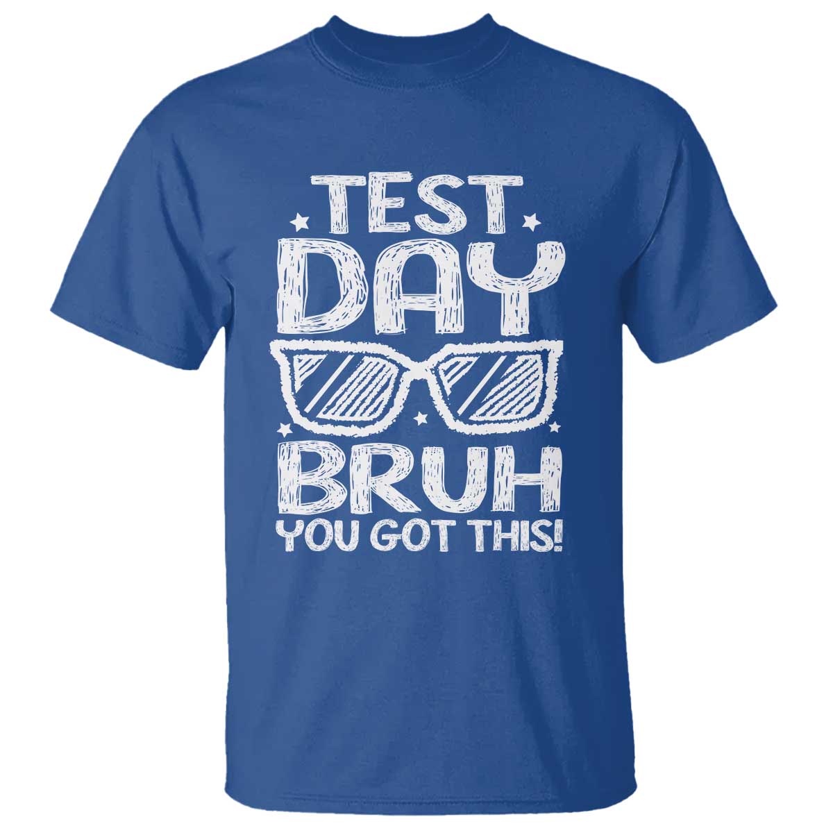 Test Day Bruh T Shirt You Got This Testing Motivational Sunglasses Teacher TS10 Royal Blue Print Your Wear
