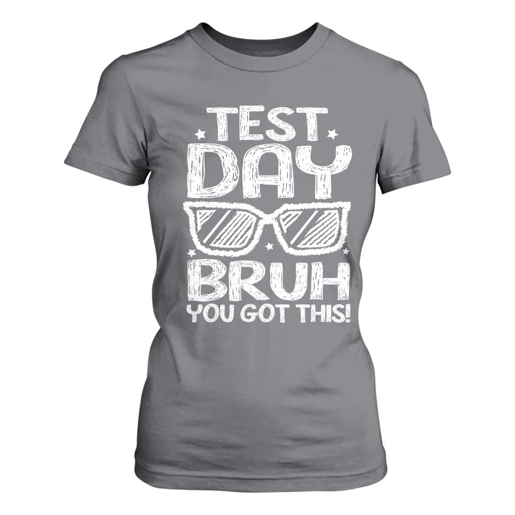 Test Day Bruh T Shirt For Women You Got This Testing Motivational Sunglasses Teacher TS10 Charcoal Print Your Wear