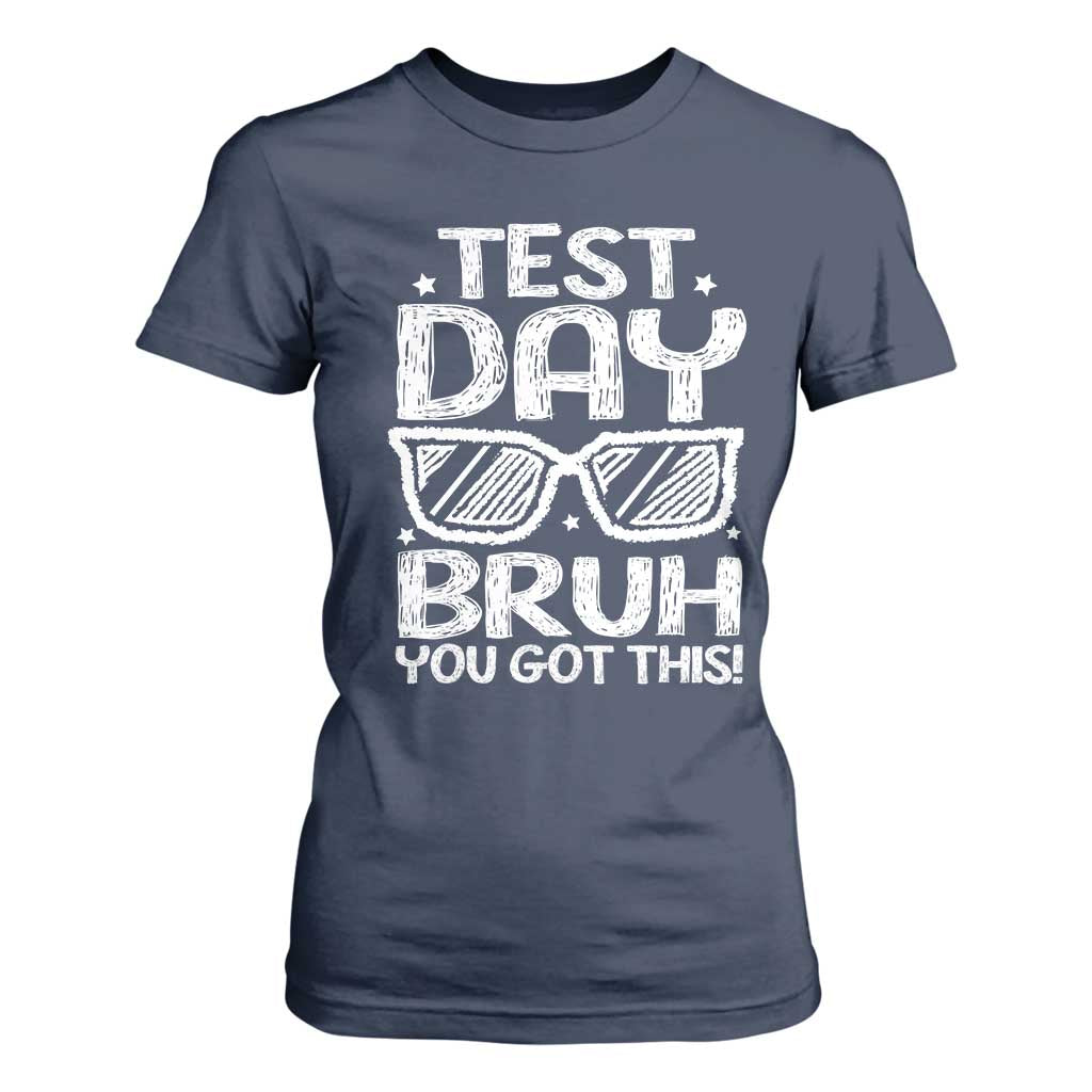 Test Day Bruh T Shirt For Women You Got This Testing Motivational Sunglasses Teacher TS10 Navy Print Your Wear
