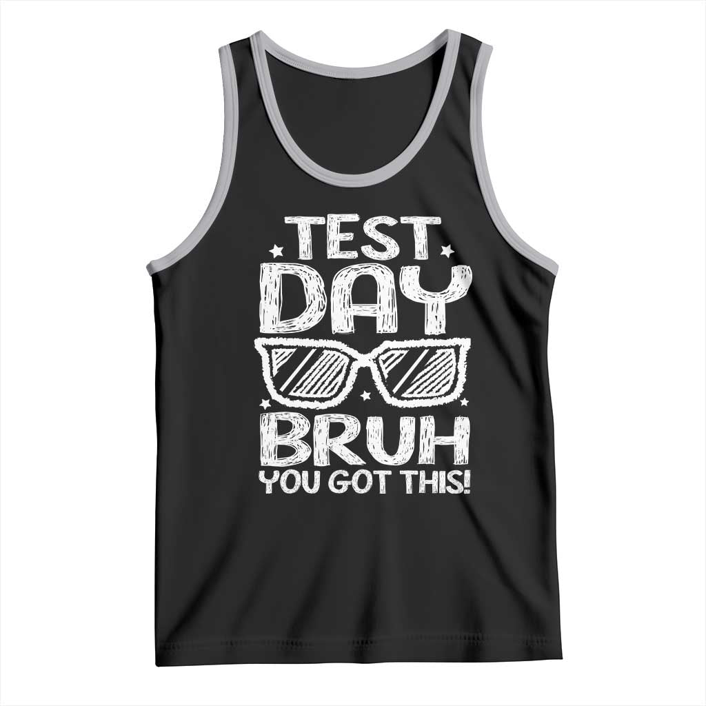 Test Day Bruh Tank Top You Got This Testing Motivational Sunglasses Teacher TS10 Black Athletic Heather Print Your Wear