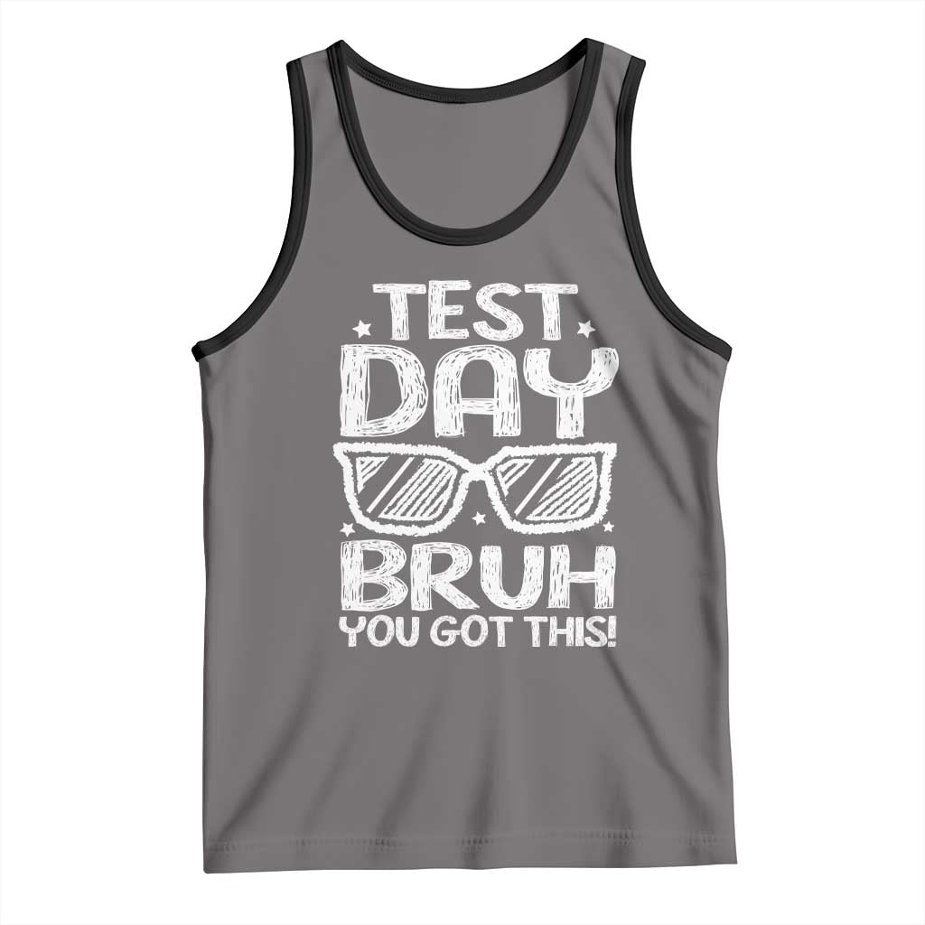 Test Day Bruh Tank Top You Got This Testing Motivational Sunglasses Teacher TS10 Deep Heather Black Print Your Wear