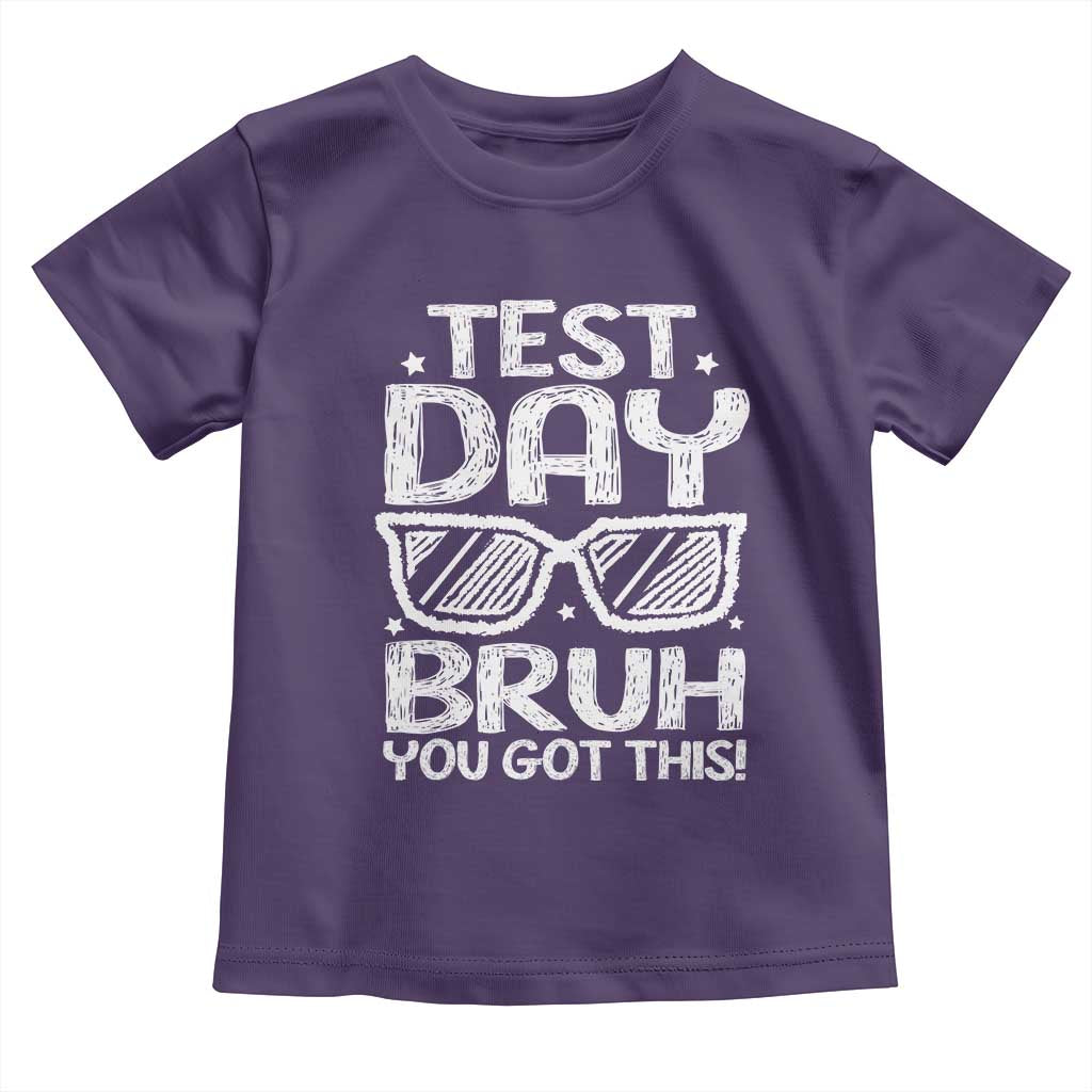 Test Day Bruh Toddler T Shirt You Got This Testing Motivational Sunglasses Teacher TS10 Purple Print Your Wear