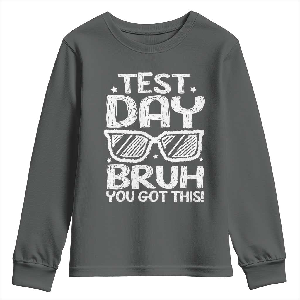 Test Day Bruh Youth Sweatshirt You Got This Testing Motivational Sunglasses Teacher TS10 Dark Heather Print Your Wear