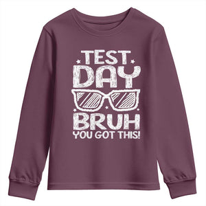 Test Day Bruh Youth Sweatshirt You Got This Testing Motivational Sunglasses Teacher TS10 Maroon Print Your Wear