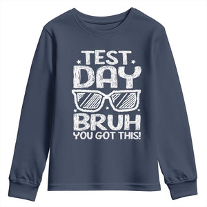 Test Day Bruh Youth Sweatshirt You Got This Testing Motivational Sunglasses Teacher TS10 Navy Print Your Wear