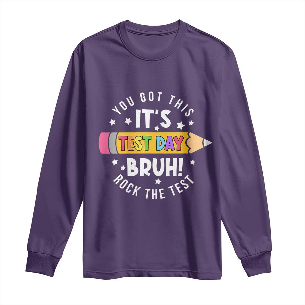 Test Day Bruh Long Sleeve Shirt You Got This Rock The Test Teacher TS10 Purple Print Your Wear