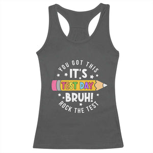 Test Day Bruh Racerback Tank Top You Got This Rock The Test Teacher TS10 Dark Heather Print Your Wear