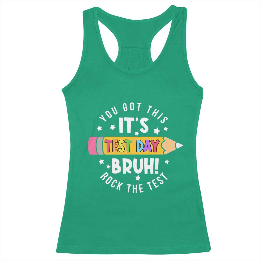 Test Day Bruh Racerback Tank Top You Got This Rock The Test Teacher TS10 Irish Green Print Your Wear