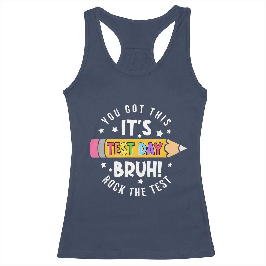 Test Day Bruh Racerback Tank Top You Got This Rock The Test Teacher TS10 Navy Print Your Wear