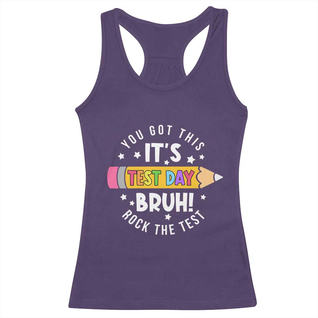 Test Day Bruh Racerback Tank Top You Got This Rock The Test Teacher TS10 Purple Print Your Wear