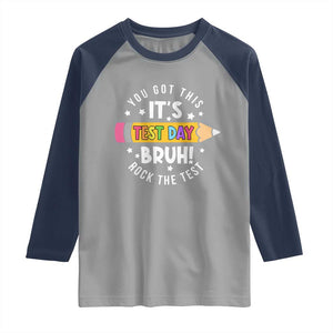 Test Day Bruh Raglan Shirt You Got This Rock The Test Teacher TS10 Sport Gray Navy Print Your Wear