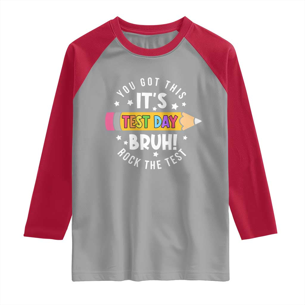 Test Day Bruh Raglan Shirt You Got This Rock The Test Teacher TS10 Sport Gray Red Print Your Wear
