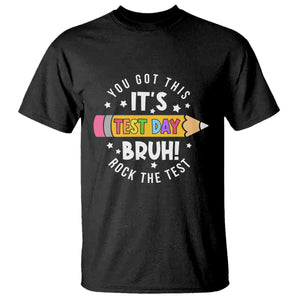 Test Day Bruh T Shirt You Got This Rock The Test Teacher TS10 Black Print Your Wear