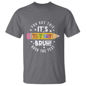 Test Day Bruh T Shirt You Got This Rock The Test Teacher TS10 Charcoal Print Your Wear