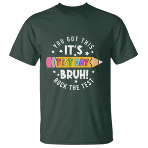 Test Day Bruh T Shirt You Got This Rock The Test Teacher TS10 Dark Forest Green Print Your Wear
