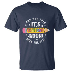 Test Day Bruh T Shirt You Got This Rock The Test Teacher TS10 Navy Print Your Wear