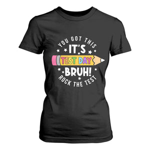 Test Day Bruh T Shirt For Women You Got This Rock The Test Teacher TS10 Black Print Your Wear