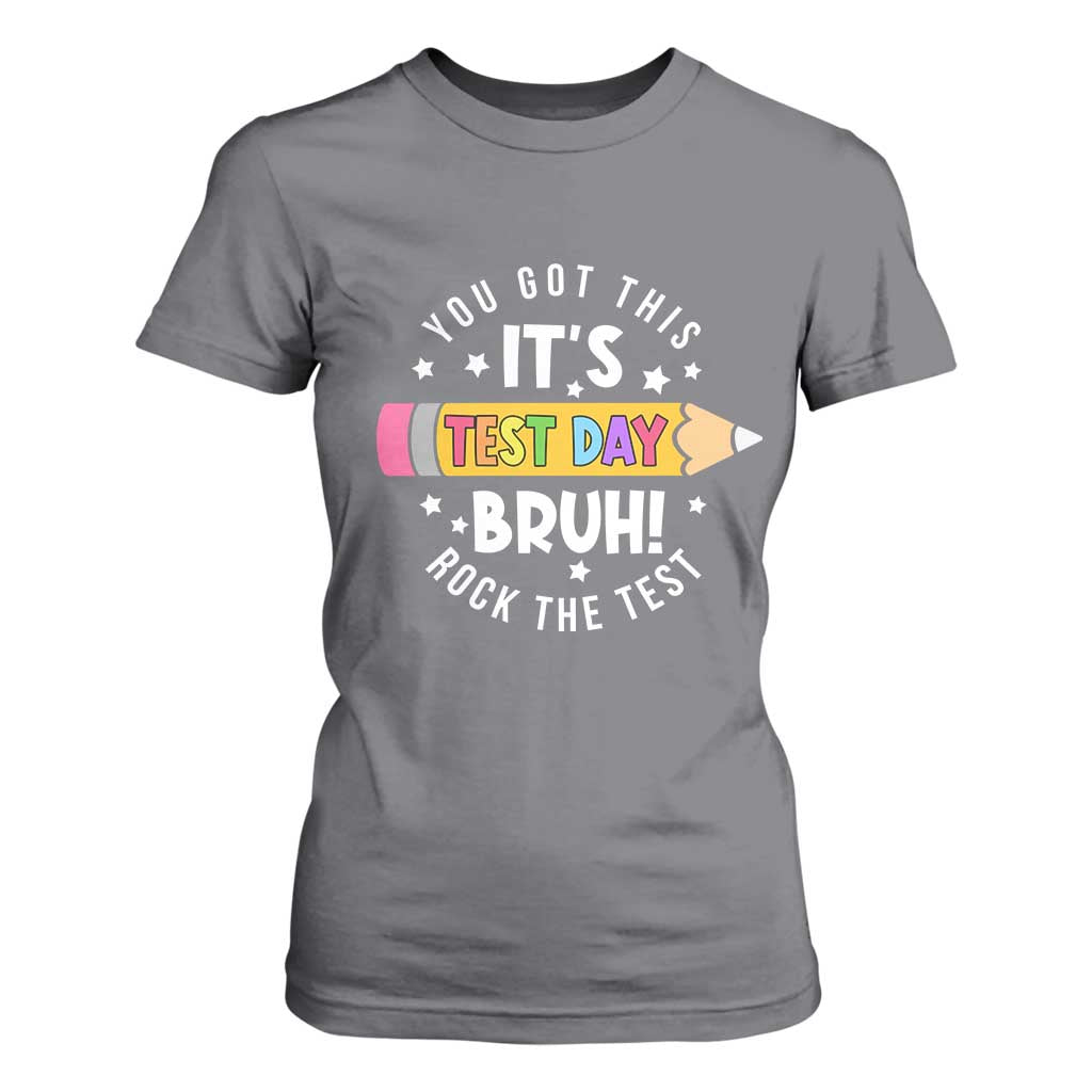 Test Day Bruh T Shirt For Women You Got This Rock The Test Teacher TS10 Charcoal Print Your Wear