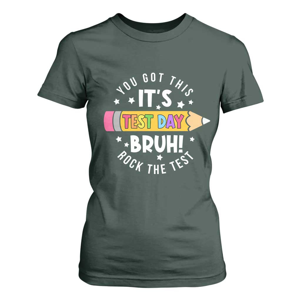 Test Day Bruh T Shirt For Women You Got This Rock The Test Teacher TS10 Dark Forest Green Print Your Wear