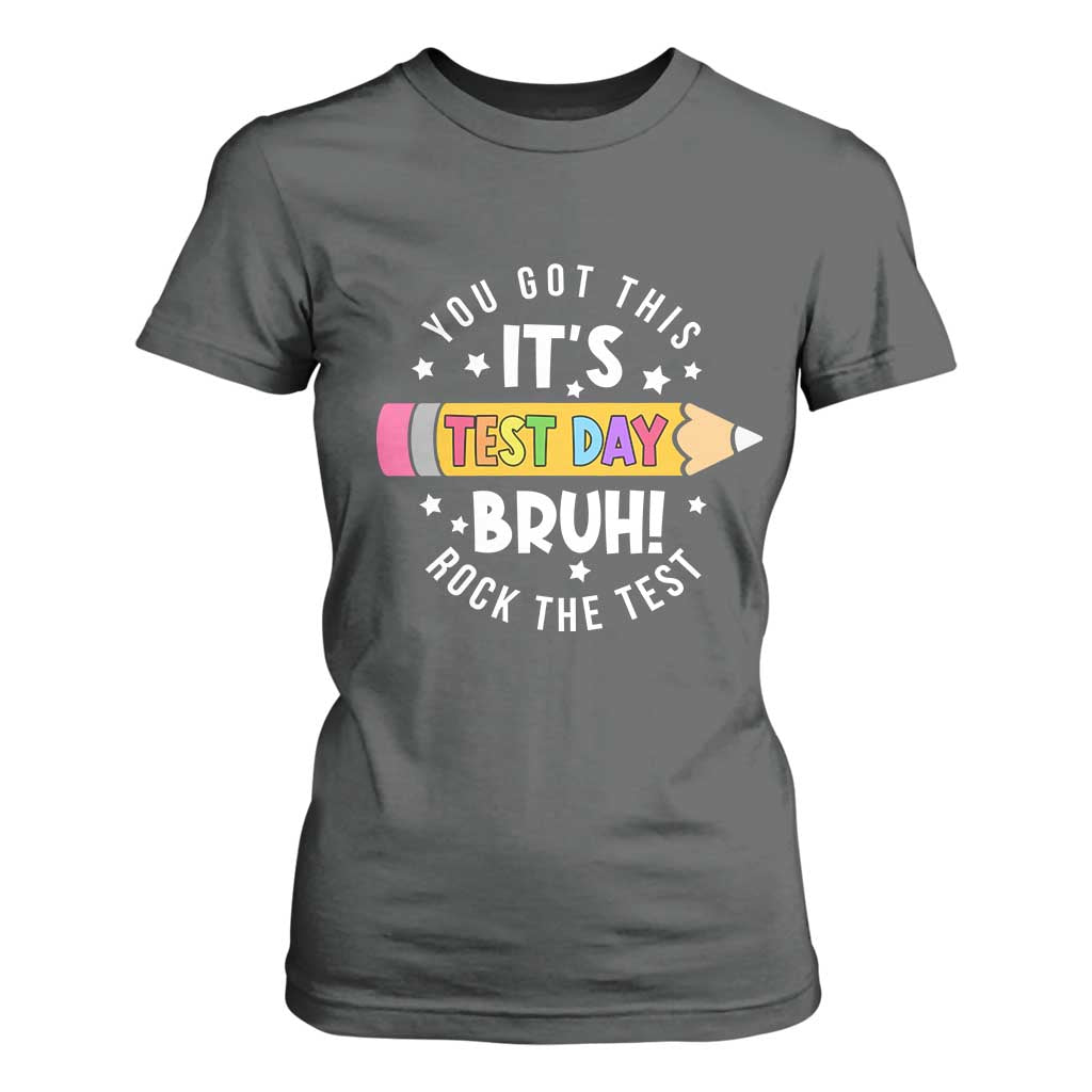 Test Day Bruh T Shirt For Women You Got This Rock The Test Teacher TS10 Dark Heather Print Your Wear