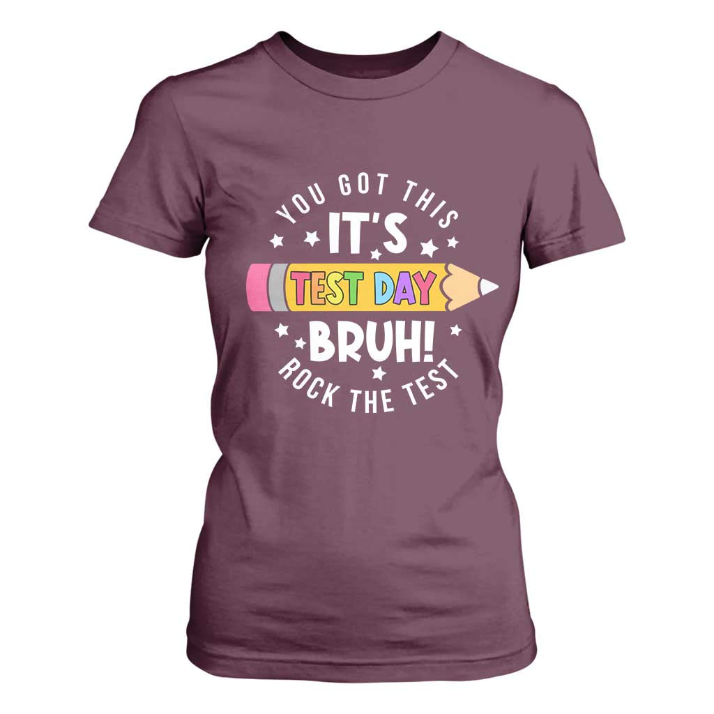 Test Day Bruh T Shirt For Women You Got This Rock The Test Teacher TS10 Maroon Print Your Wear