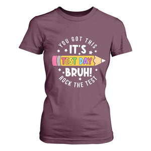 Test Day Bruh T Shirt For Women You Got This Rock The Test Teacher TS10 Maroon Print Your Wear