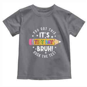 Test Day Bruh Toddler T Shirt You Got This Rock The Test Teacher TS10 Charcoal Print Your Wear